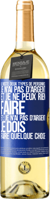 29,95 € Envoi gratuit | Vin blanc Édition WHITE Il existe deux types de personnes: Je n'ai pas d'argent et je ne peux rien faire; et: Je n'ai pas d'argent, je dois faire quelqu Étiquette Bleue. Étiquette personnalisable Vin jeune Récolte 2025 Verdejo