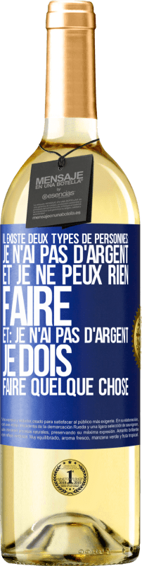 29,95 € Envoi gratuit | Vin blanc Édition WHITE Il existe deux types de personnes: Je n'ai pas d'argent et je ne peux rien faire; et: Je n'ai pas d'argent, je dois faire quelqu Étiquette Bleue. Étiquette personnalisable Vin jeune Récolte 2024 Verdejo