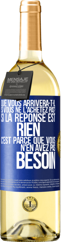 29,95 € Envoi gratuit | Vin blanc Édition WHITE Que vous arrivera-t-il si vous ne l'achetez pas? Si la réponse est rien c'est parce que vous n'en avez pas besoin Étiquette Bleue. Étiquette personnalisable Vin jeune Récolte 2024 Verdejo