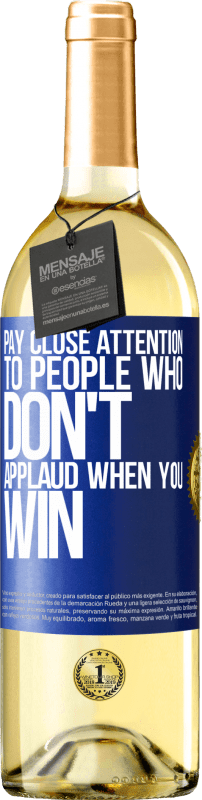 29,95 € Free Shipping | White Wine WHITE Edition Pay close attention to people who don't applaud when you win Blue Label. Customizable label Young wine Harvest 2024 Verdejo