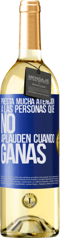 29,95 € Envío gratis | Vino Blanco Edición WHITE Presta mucha atención a las personas que no aplauden cuando ganas Etiqueta Azul. Etiqueta personalizable Vino joven Cosecha 2024 Verdejo