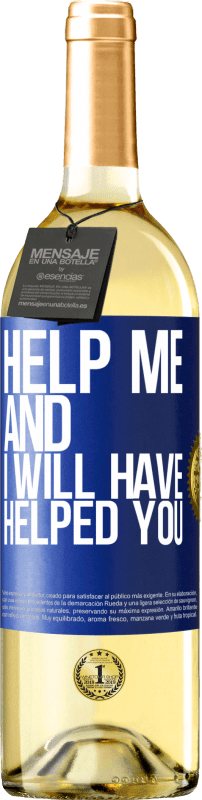 29,95 € Бесплатная доставка | Белое вино Издание WHITE Помоги мне, и я помогу тебе Синяя метка. Настраиваемая этикетка Молодое вино Урожай 2023 Verdejo