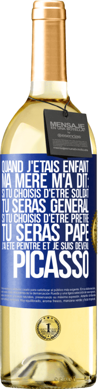 29,95 € Envoi gratuit | Vin blanc Édition WHITE Quand j'étais enfant, ma mère m'a dit: si tu choisis d'être soldat tu seras général. Si tu choisis d'être prêtre tu seras Pape. Étiquette Bleue. Étiquette personnalisable Vin jeune Récolte 2024 Verdejo