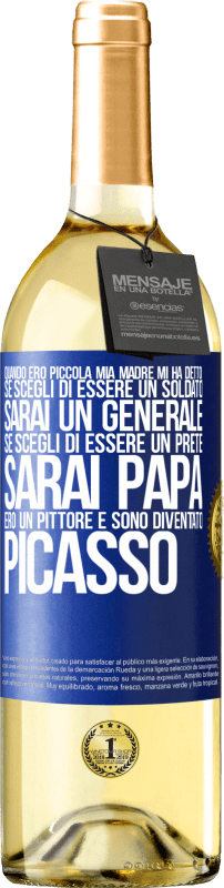 29,95 € Spedizione Gratuita | Vino bianco Edizione WHITE Quando ero piccola mia madre mi ha detto: se scegli di essere un soldato, sarai un generale Se scegli di essere un prete, Etichetta Blu. Etichetta personalizzabile Vino giovane Raccogliere 2024 Verdejo