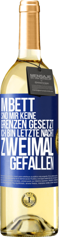 29,95 € Kostenloser Versand | Weißwein WHITE Ausgabe Im Bett sind mir keine Grenzen gesetzt. Ich bin letzte Nacht zweimal gefallen Blaue Markierung. Anpassbares Etikett Junger Wein Ernte 2024 Verdejo