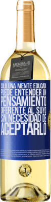 29,95 € Envío gratis | Vino Blanco Edición WHITE Sólo una mente educada puede entender un pensamiento diferente al suyo sin necesidad de aceptarlo Etiqueta Azul. Etiqueta personalizable Vino joven Cosecha 2023 Verdejo