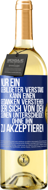 29,95 € Kostenloser Versand | Weißwein WHITE Ausgabe Nur ein gebildeter Verstand kann einen Gedanken verstehen, der sich von dem Seinen unterscheidet, ohne ihn zu akzeptieren Blaue Markierung. Anpassbares Etikett Junger Wein Ernte 2024 Verdejo