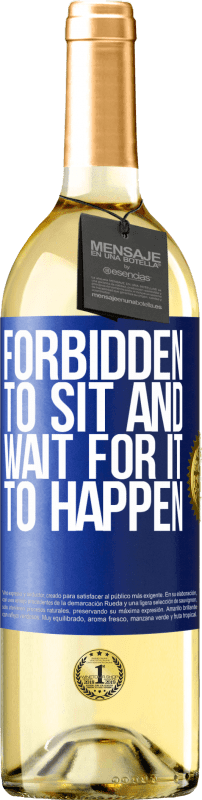 29,95 € Free Shipping | White Wine WHITE Edition Forbidden to sit and wait for it to happen Blue Label. Customizable label Young wine Harvest 2023 Verdejo