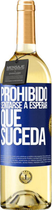 29,95 € Envío gratis | Vino Blanco Edición WHITE Prohibido sentarse a esperar que suceda Etiqueta Azul. Etiqueta personalizable Vino joven Cosecha 2023 Verdejo