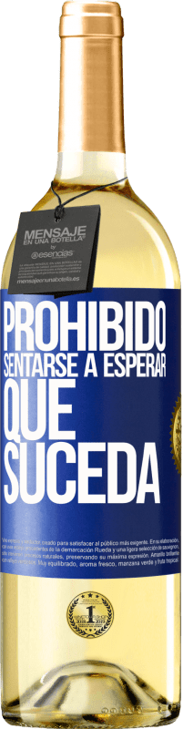 29,95 € Envío gratis | Vino Blanco Edición WHITE Prohibido sentarse a esperar que suceda Etiqueta Azul. Etiqueta personalizable Vino joven Cosecha 2024 Verdejo