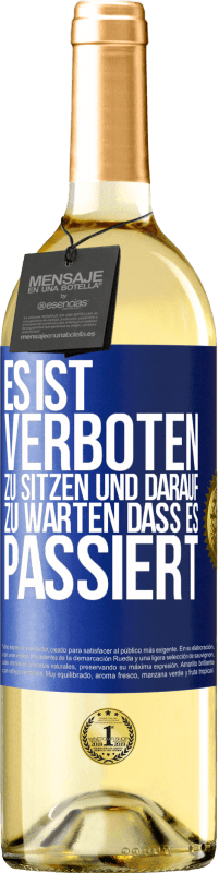 29,95 € Kostenloser Versand | Weißwein WHITE Ausgabe Es ist verboten zu sitzen und darauf zu warten, dass es passiert Blaue Markierung. Anpassbares Etikett Junger Wein Ernte 2023 Verdejo