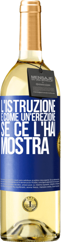 29,95 € Spedizione Gratuita | Vino bianco Edizione WHITE L'istruzione è come un'erezione. Se ce l'hai, mostra Etichetta Blu. Etichetta personalizzabile Vino giovane Raccogliere 2024 Verdejo