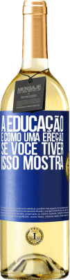 29,95 € Envio grátis | Vinho branco Edição WHITE A educação é como uma ereção. Se você tiver, isso mostra Etiqueta Azul. Etiqueta personalizável Vinho jovem Colheita 2024 Verdejo