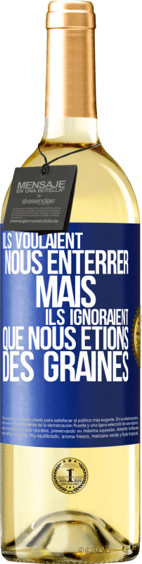 29,95 € Envoi gratuit | Vin blanc Édition WHITE Ils voulaient nous enterrer. Mais ils ignoraient que nous étions des graines Étiquette Bleue. Étiquette personnalisable Vin jeune Récolte 2024 Verdejo