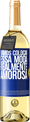 29,95 € Envio grátis | Vinho branco Edição WHITE Vamos colocar essa moda realmente amorosa Etiqueta Azul. Etiqueta personalizável Vinho jovem Colheita 2023 Verdejo