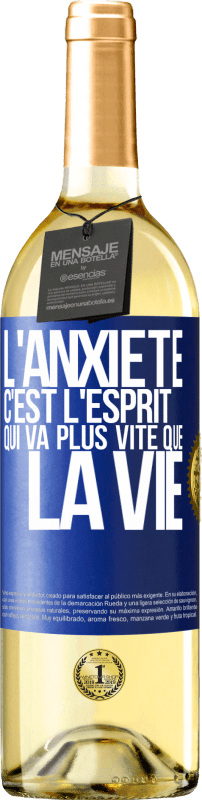 29,95 € Envoi gratuit | Vin blanc Édition WHITE L'anxiété c'est l'esprit qui va plus vite que la vie Étiquette Bleue. Étiquette personnalisable Vin jeune Récolte 2024 Verdejo