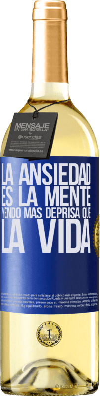 29,95 € Envío gratis | Vino Blanco Edición WHITE La ansiedad es la mente yendo más deprisa que la vida Etiqueta Azul. Etiqueta personalizable Vino joven Cosecha 2023 Verdejo