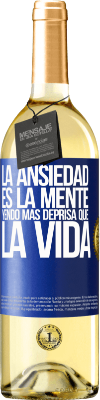 29,95 € Envío gratis | Vino Blanco Edición WHITE La ansiedad es la mente yendo más deprisa que la vida Etiqueta Azul. Etiqueta personalizable Vino joven Cosecha 2024 Verdejo