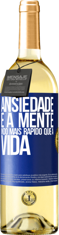 29,95 € Envio grátis | Vinho branco Edição WHITE Ansiedade é a mente indo mais rápido que a vida Etiqueta Azul. Etiqueta personalizável Vinho jovem Colheita 2024 Verdejo