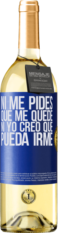 29,95 € Envío gratis | Vino Blanco Edición WHITE Ni me pides que me quede, ni yo creo que pueda irme Etiqueta Azul. Etiqueta personalizable Vino joven Cosecha 2024 Verdejo