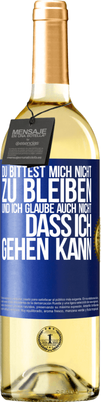 29,95 € Kostenloser Versand | Weißwein WHITE Ausgabe Du bittest mich nicht zu bleiben und ich glaube auch nicht, dass ich gehen kann Blaue Markierung. Anpassbares Etikett Junger Wein Ernte 2024 Verdejo