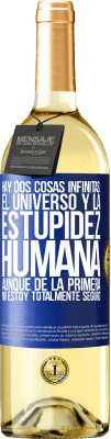 29,95 € Envío gratis | Vino Blanco Edición WHITE Hay dos cosas infinitas: el universo y la estupidez humana. Aunque de la primera no estoy totalmente seguro Etiqueta Azul. Etiqueta personalizable Vino joven Cosecha 2024 Verdejo