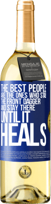 29,95 € Free Shipping | White Wine WHITE Edition The best people are the ones who stab the front dagger and stay there until it heals Blue Label. Customizable label Young wine Harvest 2024 Verdejo