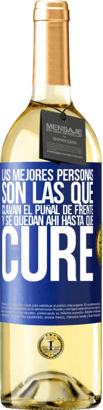 29,95 € Envío gratis | Vino Blanco Edición WHITE Las mejores personas son las que clavan el puñal de frente y se quedan ahí hasta que cure Etiqueta Azul. Etiqueta personalizable Vino joven Cosecha 2024 Verdejo