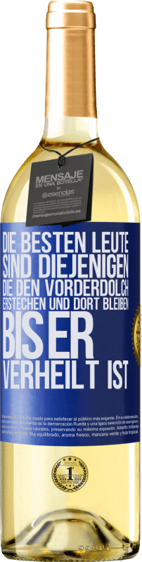 29,95 € Kostenloser Versand | Weißwein WHITE Ausgabe Die besten Leute sind diejenigen, die den Vorderdolch erstechen und dort bleiben, bis er verheilt ist Blaue Markierung. Anpassbares Etikett Junger Wein Ernte 2024 Verdejo