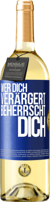 29,95 € Kostenloser Versand | Weißwein WHITE Ausgabe Wer dich verärgert, beherrscht dich Blaue Markierung. Anpassbares Etikett Junger Wein Ernte 2024 Verdejo