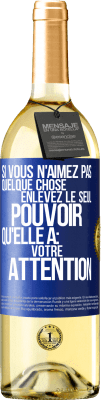 29,95 € Envoi gratuit | Vin blanc Édition WHITE Si vous n'aimez pas quelque chose enlevez le seul pouvoir qu'elle a: votre attention Étiquette Bleue. Étiquette personnalisable Vin jeune Récolte 2025 Verdejo