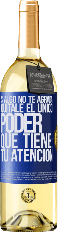 29,95 € Envío gratis | Vino Blanco Edición WHITE Si algo no te agrada, quítale el único poder que tiene: tu atención Etiqueta Azul. Etiqueta personalizable Vino joven Cosecha 2025 Verdejo