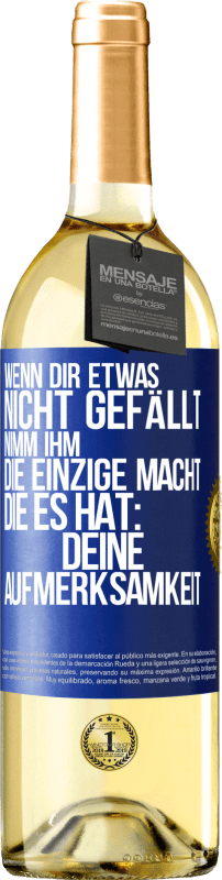 29,95 € Kostenloser Versand | Weißwein WHITE Ausgabe Wenn dir etwas nicht gefällt, nimm ihm die einzige Macht, die es hat: deine Aufmerksamkeit Blaue Markierung. Anpassbares Etikett Junger Wein Ernte 2024 Verdejo