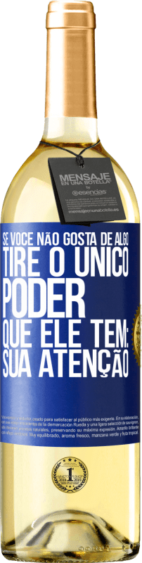 29,95 € Envio grátis | Vinho branco Edição WHITE Se você não gosta de algo, tire o único poder que ele tem: sua atenção Etiqueta Azul. Etiqueta personalizável Vinho jovem Colheita 2024 Verdejo