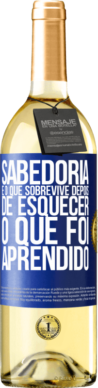 29,95 € Envio grátis | Vinho branco Edição WHITE Sabedoria é o que sobrevive depois de esquecer o que foi aprendido Etiqueta Azul. Etiqueta personalizável Vinho jovem Colheita 2024 Verdejo