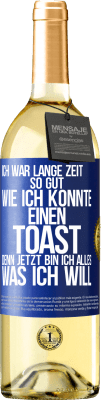 29,95 € Kostenloser Versand | Weißwein WHITE Ausgabe Ich war lange Zeit so gut, wie ich konnte. Einen Toast, denn jetzt bin ich alles, was ich will Blaue Markierung. Anpassbares Etikett Junger Wein Ernte 2024 Verdejo