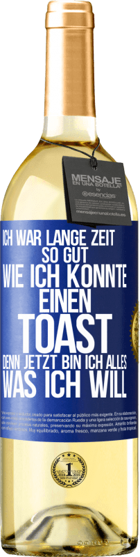 29,95 € Kostenloser Versand | Weißwein WHITE Ausgabe Ich war lange Zeit so gut, wie ich konnte. Einen Toast, denn jetzt bin ich alles, was ich will Blaue Markierung. Anpassbares Etikett Junger Wein Ernte 2025 Verdejo