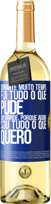 29,95 € Envio grátis | Vinho branco Edição WHITE Durante muito tempo fui tudo o que pude. Um brinde, porque agora sou tudo o que quero Etiqueta Azul. Etiqueta personalizável Vinho jovem Colheita 2023 Verdejo