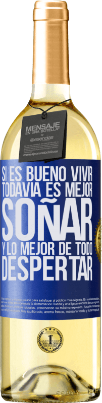 29,95 € Envío gratis | Vino Blanco Edición WHITE Si es bueno vivir, todavía es mejor soñar, y lo mejor de todo, despertar Etiqueta Azul. Etiqueta personalizable Vino joven Cosecha 2024 Verdejo