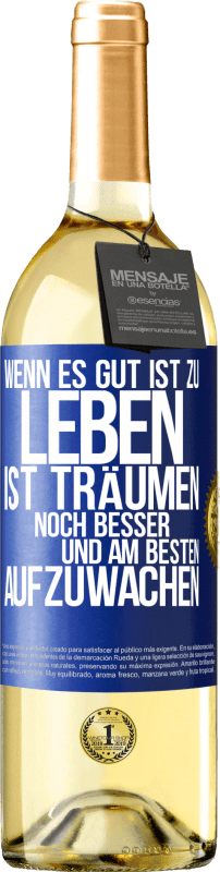 29,95 € Kostenloser Versand | Weißwein WHITE Ausgabe Wenn es gut ist zu leben, ist träumen noch besser, und am besten aufzuwachen Blaue Markierung. Anpassbares Etikett Junger Wein Ernte 2024 Verdejo