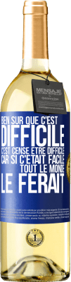 29,95 € Envoi gratuit | Vin blanc Édition WHITE Bien sûr que c'est difficile. C'est censé être difficile car si c'était facile tout le monde le ferait Étiquette Bleue. Étiquette personnalisable Vin jeune Récolte 2023 Verdejo