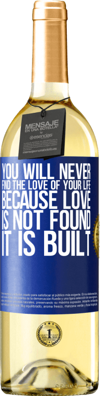 29,95 € Free Shipping | White Wine WHITE Edition You will never find the love of your life. Because love is not found, it is built Blue Label. Customizable label Young wine Harvest 2023 Verdejo