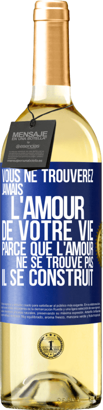 29,95 € Envoi gratuit | Vin blanc Édition WHITE Vous ne trouverez jamais l'amour de votre vie. Parce que l'amour ne se trouve pas il se construit Étiquette Bleue. Étiquette personnalisable Vin jeune Récolte 2024 Verdejo