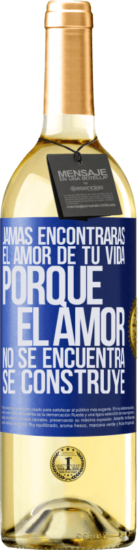 29,95 € Envío gratis | Vino Blanco Edición WHITE Jamás encontrarás el amor de tu vida. Porque el amor no se encuentra, se construye Etiqueta Azul. Etiqueta personalizable Vino joven Cosecha 2024 Verdejo