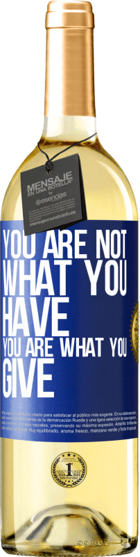 29,95 € Free Shipping | White Wine WHITE Edition You are not what you have. You are what you give Blue Label. Customizable label Young wine Harvest 2024 Verdejo