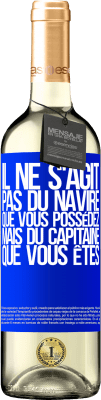 29,95 € Envoi gratuit | Vin blanc Édition WHITE Il ne s'agit pas du navire que vous possédez, mais du capitaine que vous êtes Étiquette Bleue. Étiquette personnalisable Vin jeune Récolte 2024 Verdejo