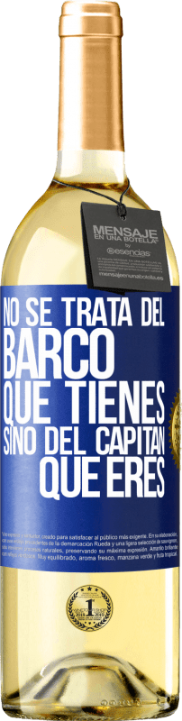 29,95 € Envío gratis | Vino Blanco Edición WHITE No se trata del barco que tienes, sino del capitán que eres Etiqueta Azul. Etiqueta personalizable Vino joven Cosecha 2024 Verdejo