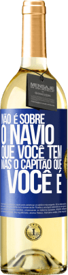 29,95 € Envio grátis | Vinho branco Edição WHITE Não é sobre o navio que você tem, mas o capitão que você é Etiqueta Azul. Etiqueta personalizável Vinho jovem Colheita 2024 Verdejo