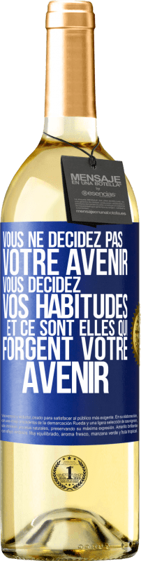 29,95 € Envoi gratuit | Vin blanc Édition WHITE Vous ne décidez pas votre avenir. Vous décidez vos habitudes et ce sont elles qui forgent votre avenir Étiquette Bleue. Étiquette personnalisable Vin jeune Récolte 2024 Verdejo