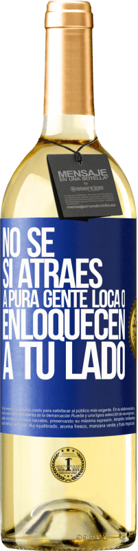 29,95 € Envío gratis | Vino Blanco Edición WHITE No se si atraes a pura gente loca, o enloquecen a tu lado Etiqueta Azul. Etiqueta personalizable Vino joven Cosecha 2024 Verdejo